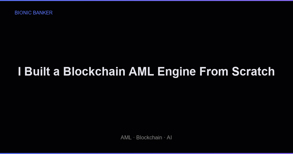 I Built a Blockchain AML Engine From Scratch